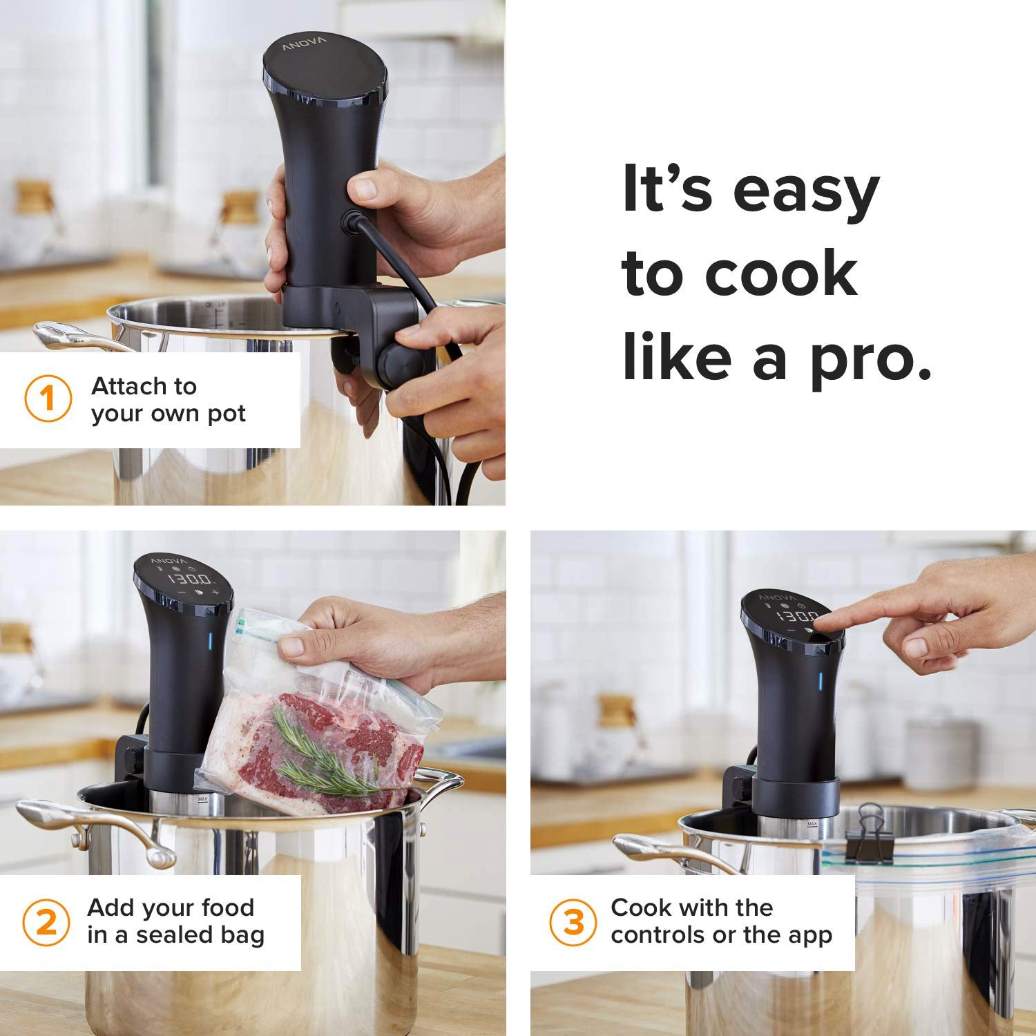 Three-step guide to sous vide cooking: attach the device to a pot, place food in a sealed bag into water, and control cooking with the device or an app.